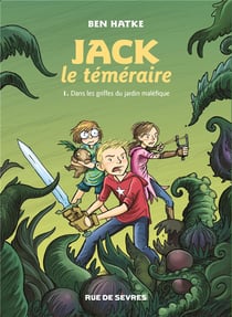 Jack le téméraire Tome 1 : Jack le téméraire dans les griffes du jardin maléfique