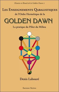 Les enseignements qabalistiques de l'ordre hermétique de la Golden Dawn