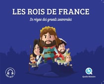 Les rois de France - le règne des grands souverains