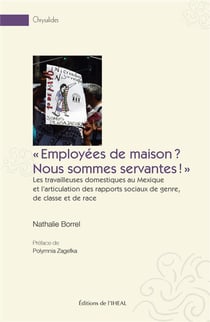 "employées de maison ? nous sommes servantes !" : les travailleuses domestiques au Mexique et l'articulation des rapports sociaux de genre, de classe et de race