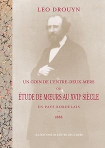 Un coin de l'entre-deux-mers ou étude de moeurs au XVIIe siècle en pays bordelais