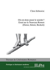 Ou est donc passe le suicide ? - essai sur le nouveau roman (duras, simon, beckett)