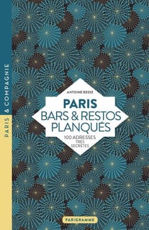 Paris : Bars & restos planqués : 100 adresses très secrètes