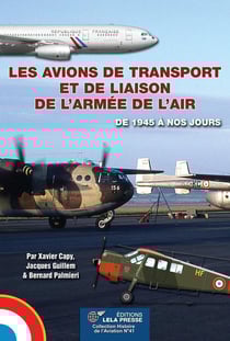 LES AVIONS DE TRANSPORT ET DE LIAISON DE L'ARMEE DE L'AIR : de 1945 à nos jours.