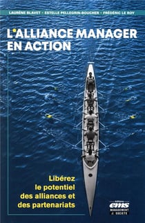 L'alliance manager en action - liberer le potentiel des alliances et de partenariats