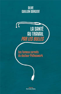 La sante au travail par les bulles - les fameux carnets du docteur pathoswork