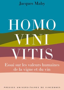 Homo vini vitis : Essai sur les valeurs humaines de la vigne et du vin