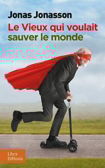 Le vieux qui voulait sauver le monde