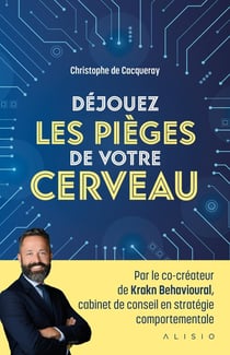 Déjouez les pièges de votre cerveau