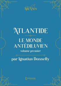 Atlantide : le monde antédiluvien Tome 1