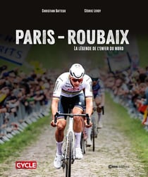 Paris-Roubaix : La légende de l'enfer du nord