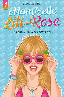 Mam'zelle Lili Rose Tome 1 : du soleil plein les lunettes