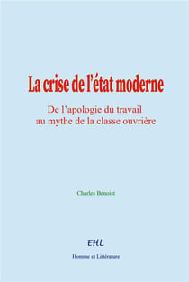 La crise de l'état moderne : De l'apologie du travail au mythe de la classe ouvrière