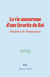 La vie amoureuse d'une favorite du Roi : Madame de Pompadour