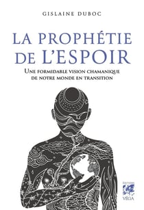 La prophétie de l'espoir : Une formidable vision chamanique de notre monde en transition