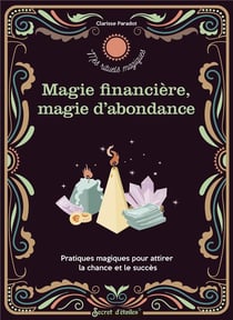 Rituels d'abondance et de magie financière : Pratiques magiques pour attirer la chance et le succès
