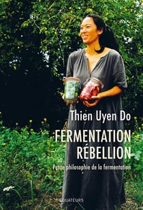 Fermentation rébellion : petite philosophie de la fermentation