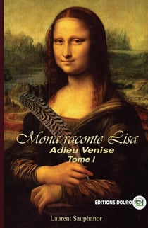 Mona raconte Lisa Tome 1 : Adieu Venise