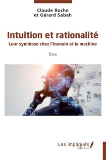 Intuition et rationnalité : leur symbiose chez l'humain et la machine