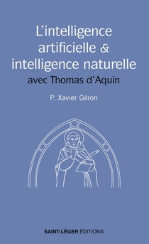 L'intelligence artificielle et l'intelligence naturelle : avec Thomas d'Aquin