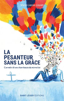 La pesanteur sans la grâce : Carnets d'une chercheuse de miracles