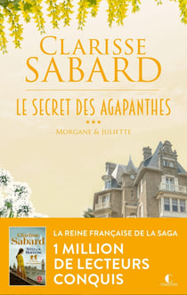 Le secret des Agapanthes : Morgane et Juliette : Le secret des Agapanthes : Tome 3
