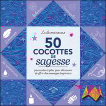 50 cocottes de Sagesse : 50 cocottes à plier pour découvrir et offrir des messages inspirants