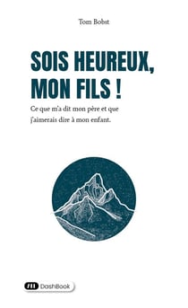 Sois heureux, mon fils !