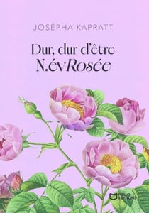 Dur, dur d'être N.évRosée !