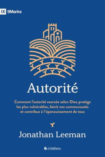 Autorité : Comment l'autorité exercée selon Dieu protège les plus vulnérables, bénit nos communautés et contribue à l'épanouissement de tous.