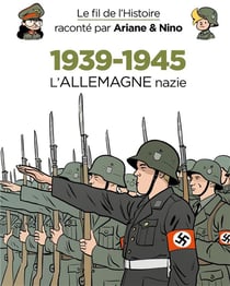 Le fil de l'Histoire raconté par Ariane & Nino Tome 30 : 1939-1945, l'Allemagne nazie