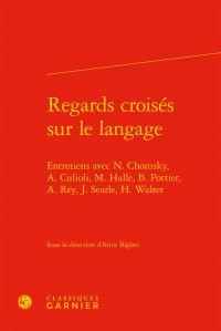 Regards croisés sur le langage - entretiens avec T. Chomsky, A. Culioli, M. Hall