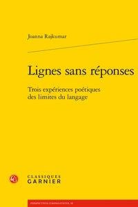 Lignes sans réponses - trois expériences poétiques des limites du langage