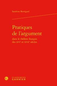 Pratiques de l'argument dans le théâtre français des xvie et xviie siècles
