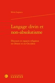 Langage divin et non-absolutisme : discours et espaces religieux en Orient et en Occident
