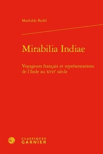 Mirabilia indiae : voyageurs français et représentations de l'inde au xviie siècle