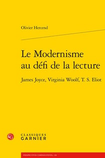 Le modernisme au défi de la lecture : James Joyce, Virginia Woolf, T. S. Eliot