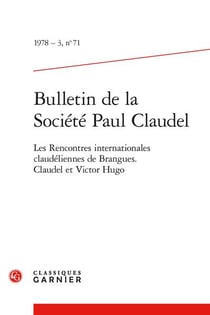Bulletin de la société Paul Claudel n.71 : les rencontres internationales claudéliennes de Brangues - Claudel et Victor Hugo
