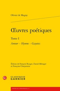 Oeuvres poétiques Tome 1 : amour - hymne , gayetez