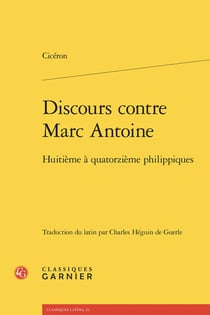 Discours contre Marc Antoine : Huitième à quatorzième philippiques
