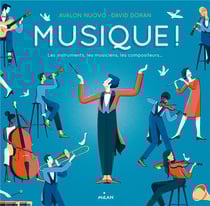 Musique ! - les instruments, les musiciens, les compositeurs...
