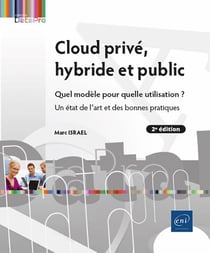 Cloud privé, hybride et public : Quel modèle pour quelle utilisation ? Un état de l'art et des bonnes pratiques (2e édition)