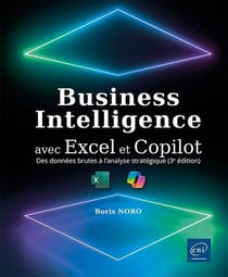 Business Intelligence avec Excel et Copilot : Des données brutes à l'analyse stratégique (3e édition)