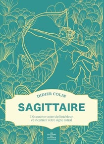 Sagittaire : Découvrez votre ciel intérieur et incarnez votre signe astral