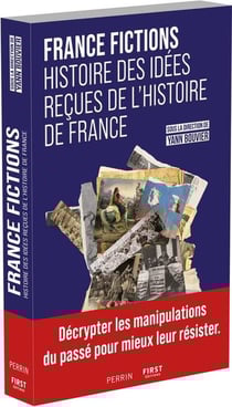 France Fictions : Histoire des idées reçues de l'histoire de France