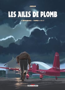 Les ailes de plomb : Intégrale vol.2 : Tomes 4 à 7