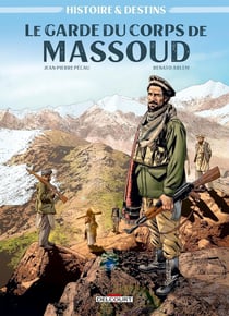 Histoire et destins : le garde du corps de Massoud