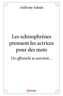 Les schizophrènes prennent les actrices pour des mots - un affranchi se souvient...