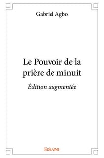 Le pouvoir de la priere de minuit - edition augmentee