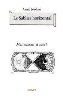 Le Sablier horizontal : Mer, amour et mort